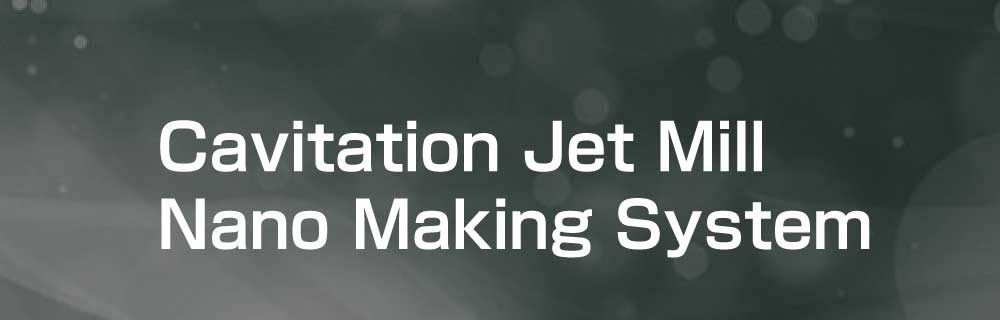 Cavitation Jet Mill Nano Making System